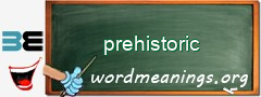 WordMeaning blackboard for prehistoric